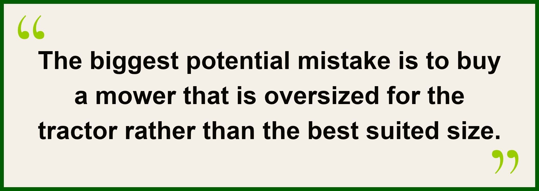 Quote explaining that the biggest flail mower that fits a tractor may not be the best-suited option.